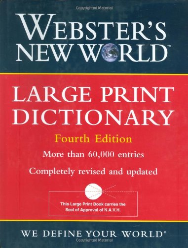 Webster's New World Large Print Dictionary, by The Editors of the Webster's New World Dictionaries Webster's New World Large Print Dictionary, by The Editors of the Webster's New World Dictionaries