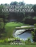 The Great New Golf Courses Of Canada