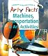 Machines, Transportation & Art Activities (Arty Facts)