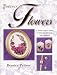 Forever Flowers: A Flower Lover's Guide to Selecting, Pressing, and Designing