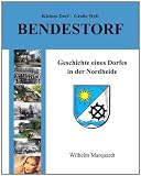 Produkt-Bild: Kleines Dorf - Gro&szlig;e Welt: Bendestorf: Geschichte eines Dorfes in der Nordheide