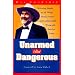Unarmed but Dangerous: A Withering Attack on All Things Phony, Foolish, and Fundamentally Wrong With America Today