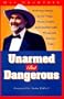 Unarmed but Dangerous: A Withering Attack on All Things Phony, Foolish, and Fundamentally Wrong With America Today