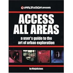 Access All Areas: A User's Guide to the Art of Urban Exploration