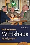Wohnzimmer Wirtshaus: Von der Taufe bis zum Leichenschmaus - Stephen Hahn