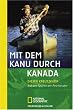 Mit dem Kanu durch Kanada: Auf den Spuren der Pelzh�ndler