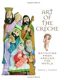 Art of the Creche: Nativities from Around the World