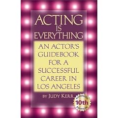 Acting is Everything: An Actor's Guide for a Successful Career in Los Angeles
