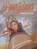 Brave Harriet: The First Woman to Fly the English Channel
