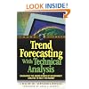 Trend Forecasting with Technical Analysis: Unleashing the Hidden Power of Intermarket Analysis to Beat the Market (Trade Secrets Series)