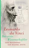 Leonardo da Vinci: Der erste Wissenschaftler - Michael White
