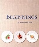 Beginnings: A Collection of Appetizers Presented by the Junior League of Akron
