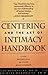 CENTERING AND THE ART OF INTIMACY: A NEW PSYCHOLOGY OF CLOSE RELATIONSHIPS