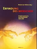 Die Erfindung des Menschen. Schöpfungsträume und Körperbilder 1500-2000