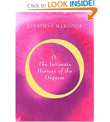 'O': The Intimate History of the Orgasm