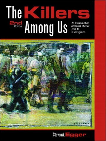 By Steven A. Egger The Killers Among Us: Examination of Serial Murder and Its Investigations (2nd Second Edition) [Paperback]