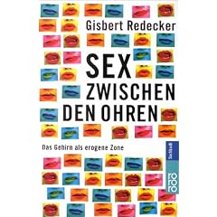 Sex zwischen den Ohren. Das Gehirn als erogene Zone.