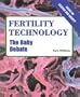 Fertility Technology: The Baby Debate (Focus on Science and Society)