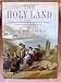 The Holy Land: 123 Colored Facsimile Lithographs and the Journal from His Visit to the Holy Land