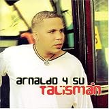 Arnaldo Y Su Tal�sm�n