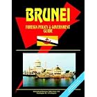 Brunei Foreign Policy And Government Guide by Ibp Usa