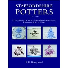 Staffordshire Potters, 1781-1900: A Comprehensive List Assembled from All Known... by Dick Henrywood and R. K. Henrywood