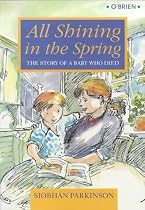 All Shining in the Spring: The Story of a Baby Who Died