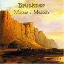 Bruckner: Masses (No. 1 in D Minor, No. 2 in E Minor, No. 3 in F Minor); Te Deum (1884); Psalm 150
