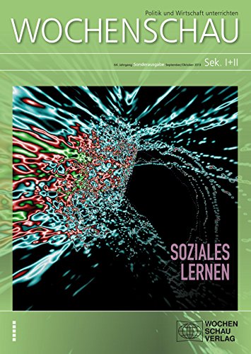 Soziales Lernen: Wochenschau Sonderausgabe 2013 (Wochenschau für politische Erziehung, Sozial- und Gemeinschaftskunde - Sonderausgabe für Sekundarstufe I und II) (German Edition)