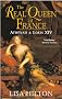 The Real Queen of France: A Biography of Madame de Montespan: Athenais and Louis XIV