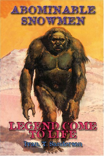 Abominable Snowmen: Legend Comes to Life by Sanderson, Ivan T. (2006) Paperback