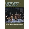 Robert Ward's The Crucible: Creating an American Musical Nationalism
