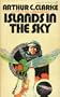 Islands in the sky: By Arthur C. Clarke