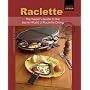 Raclette: The Insider's Guide to the Secret World of Raclette Dining