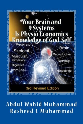 Your Brain and 9 Systems: Equal the Physio-Economics of God Divine Knowledge of God-Self (vol. one)
