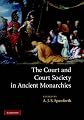 The Court and Court Society in Ancient Monarchies