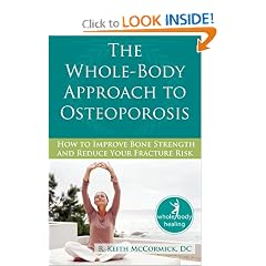 The Whole-Body Approach to Osteoporosis: How to Improve Bone Strength and Reduce Your... by R. Keith McCormick
