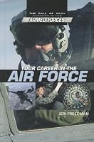 Your Career in the Air Force (The Call of Duty: Careers in the Armed Forces)