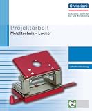 Produkt-Bild: Projektarbeit Metalltechnik - Locher: Lehrerhandreichung