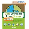 365 Ways to Live Green for Kids: Saving the Environment at Home, School, or at Play--Every Day!