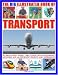 Search : The Big Illustrated Book of Transport: All about SHIPS, TRAINS, CARS & FLIGHT with photographs, artworks and 40 step-by-step projects and experiments!