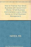 How to finance your small business with government money : SBA loans