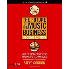 Future of the Music Business: How to Succeed with the New Digitial Technologies (Future of the Music Business: How to Succeed with the New Digital)