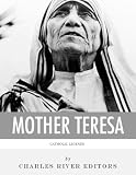 Catholic Legends: The Life and Legacy of Blessed Mother Teresa of Calcutta