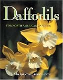 Daffodils for North American Gardens by Brent Heath,Rebecca Heath
