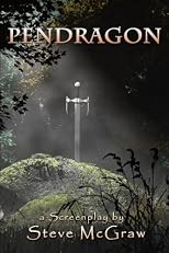 Pendragon: Action/adventure, time travel script back to King Arthur's Camelot (Volume 1)