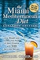 The Miami Mediterranean Diet: Lose Weight and Lower Your Risk of Heart Disease with 300 Delicious Recipes