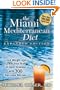The Miami Mediterranean Diet: Lose Weight and Lower Your Risk of Heart Disease