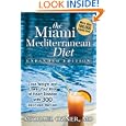 The Miami Mediterranean Diet: Lose Weight and Lower Your Risk of Heart Disease with 300 Delicious... by Michael Ozner