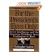 For the President's Eyes Only: Secret Intelligence and the American Presidency from Washington to Bush